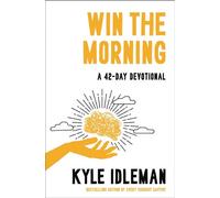 Win the Morning A 42-Day Devotional - Kyle Idleman. - Zondervan - ebook (ePub) - Livre