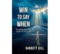 Win to Say When: It's Never Too Late, Until It's Too Late