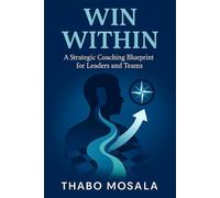 Win Within: A Strategic Coaching Blueprint for Leaders and Teams