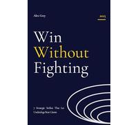 Win Without Fighting: 7 Strategic Strikes That Let Underdogs Beat Giants