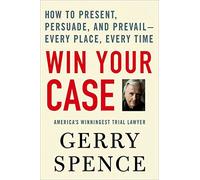 Win Your Case Gerry Spence (Auteur)