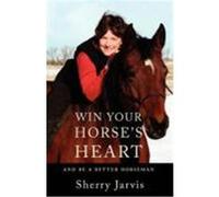 Win Your Horse's Heart Sherry Jarvis (Auteur)