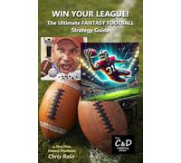 WIN YOUR LEAGUE: The Ultimate Fantasy Football Strategy Guide