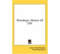 Winabojo, Master of Life Bowman, James Cloyd (Auteur)