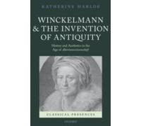 Winckelmann And The Invention Of Antiquity: History And Aesthetics In The Age Of Altertumswissenschaft