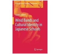 Wind Bands And Cultural Identity In Japanese Schools