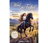 Wind der Freiheit - Eine mutige Freundschaft im Wilden Westen I Spannendes Pferdebuch für Mädchen ab 7 Jahren zum Vorlesen und Selberlesen I Perfekt für alle Pferdemädchen