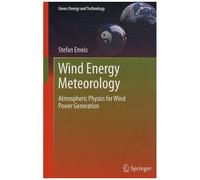 Wind Energy Meteorology - Atmospheric Physics For Wind Power Generation