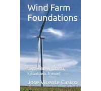 Wind Farm Foundations: Coyote Ridge, Tatanka, Karankawa, Trimont
