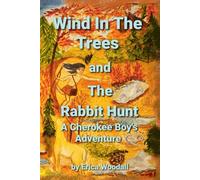 Wind In The Trees and The Rabbit Hunt: A Cherokee Boy's Adventure