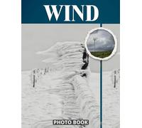 Wind Photo Book: Breezy Weather Photography Capturing Movement Blowing Leaves Windy Landscapes And Fresh Outdoor Energy In Natural Environment Pictures