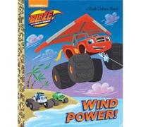 Wind Power Blaze and the Monster Machines by Golden Books & Illustrated by Benjamin Burch Golden Books Illustrated by Benjamin Burch (Auteur)