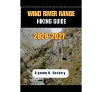 WIND RIVER RANGE HIKING GUIDE 2026-2027