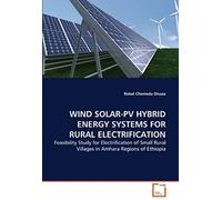 Wind Solar-Pv Hybrid Energy Systems For Rural Electrification: Feasibility Study For Electrification Of Small Rural Villages In Amhara Regions Of Ethiopia