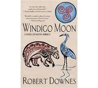 Windigo Moon Robert Downes, (Auteur)