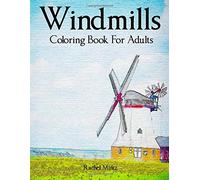 Windmills - Coloring Book For Adults: Collection of Dutch Mills & Windmill Landscapes - Hand Drawn Sketches