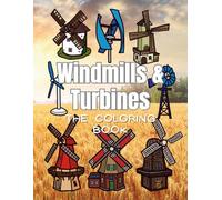 Windmills & Turbines: The Coloring Book: Activity Book for Children and Adults