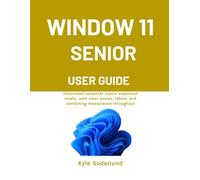 WINDOW 11 SENIOR USER GUIDE: Illustrated computer basics explained slowly, with clear arrows, labels, and comforting reassurance throughout