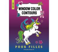 Window Color Contours pour filles: plus de 110 grands motifs ! Licorne, sirène, princesse, fées et bien d'autres modèles d'images pour fenêtres ... variés - pour les enfants à partir de 5 ans