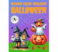 Window Color Vorlagen Halloween: Über 80 liebevoll gestaltete und abwechslungsreiche Motive für Kinder ab 5 Jahren und Erwachsene | Wunderschönes Buch ... | Schablonen Für Mädchen und Jungen