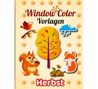 Window Color Vorlagen Herbst: Herbstliche Fensterbilder - Über 70 liebevoll gestaltete Motive zum Ausmalen und Abpausen für Kinder und Erwachsene