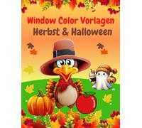 Window Color Vorlagen Herbst und Halloween: Über 100 liebevoll gestalte motive für Kinder ab 5 Jahren und Erwachsene | Fensterbilder Wiederverwendbare ... Buch | Malvorlagen Fenster Bemalen