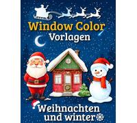 Window Color Vorlagen Weihnachten und Winter: Weihnachts- & Winter-Fensterbilder - Über 60 liebevoll gestaltete Motive zum Ausmalen und Abpausen für Kinder und Erwachsene