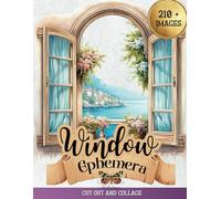 Window Ephemera Book Cut out and Collage: 210+ High Quality Pictures of Windows for Junk Journal , Card Making, Paper Craft , Scrapbooking , Vision Boards and more.