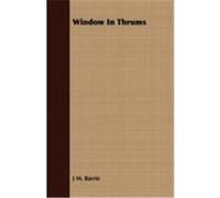 Window in Thrums Barrie, James Matthew (Auteur)