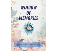 Window Of Memories: A Journal of the Echoes We Carry