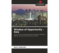 Window of Opportunity - Asia: Chronicle of mutually beneficial cooperation between Belarus and the countries of the continent
