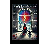 Window to My Soul: A Collection Of Poetry and Prose