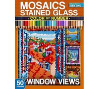 Window Views Stained Glass Mosaics Color by Number: 50 Art Scenes of Worldly Landscapes