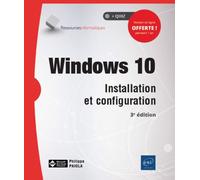 Windows 10 - Installation et configuration (3e édition)