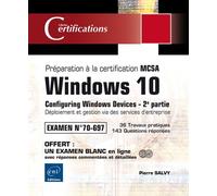Windows 10 - Préparation À La Certification Mcsa Configuring Windows Devices (Examen 70-697) - 2e Partie : Déploiement Et Gestion Via Des Services DEntreprise