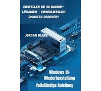 Windows 10-Wiederherstellung: Vollständige Anleitung: Erstellen Sie 50 Backup-Lösungen | Einschließlich Disaster Recovery