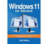 Windows 11 for Seniors - 2024 Edition: The illustrated, Step-by-step guide on how to use Windows on your PC