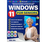 WINDOWS 11 FOR SENIORS: Your Step-by-Step Companion to Mastering Your PC. Simple Instructions, Clear Visuals, and Stress-Free Learning.