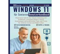 Windows 11 für Senioren Benutzerhandbuch: Illustrierte Schritt-für-Schritt-Anleitung mit Großdruck, klaren Bildern, einfachen Anleitungen und ... Tricks für eine selbstbewusste Beherrschung