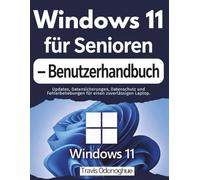 Windows 11 für Senioren - Benutzerhandbuch: Updates, Datensicherungen, Datenschutz und Fehlerbehebungen für einen zuverlässigen Laptop.