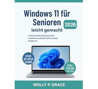 Windows 11 für Senioren leicht gemacht [Vollfarbige visuelle Ausgabe]: Visuelle, stressfreie Anleitung mit großen Screenshots und einfachen Schritten, die jeder befolgen kann