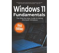Windows 11 Fundamentals: The Step-by-step Guide to Using Microsoft Windows