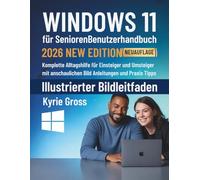 Windows 11 fur Senioren Benutzerhandbuch 2026: Beste Empfehlung für dich: Komplette Alltagshilfe für Einsteiger und Umsteiger mit anschaulichen Bild Anleitungen und Praxis Tipps