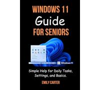 Windows 11 Guide for Seniors: Simple Help for Daily Tasks, Settings, and Basics.