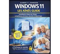 Windows 11 Les aînés Guide: Installation étape par étape, compétences de base, sécurité et dépannage