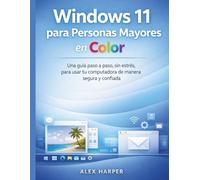 Windows 11 para mayores en color: Guía paso a paso para usar tu ordenador de forma segura y protegida
