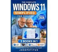 WINDOWS 11 SIMPLIFIED FOR SENIORS: 2 Books in 1: The Complete Step-by-Step Windows 11 Guide for Seniors and Beginners With Large Print, Clear ... Instructions, and Practical Computer Skills.