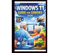 Windows 11 User Guide For Seniors: Step-by-step manual to mastering the redesigned start menu, connecting with Microsoft teams and boosting security for a smoother safer experience.