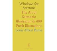 Windows for Sermons: The Art of Sermonic Illustration & 400 Fresh Illustrations