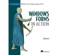 Windows Forms in Action: Second Edition of Windows Forms Programming with C#